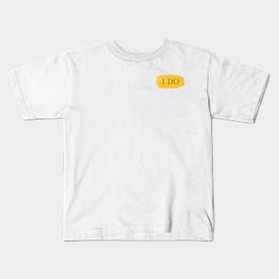 I Do - Typo Brush Kids T-Shirt